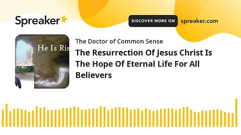 The Resurrection Of Jesus Christ Is The Hope Of Eternal Life For All Believers