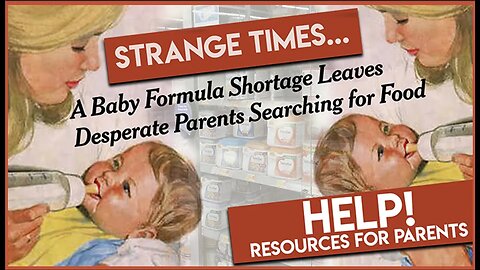 STRANGE TIMES... The Real Reason Behind the Formula Shortage