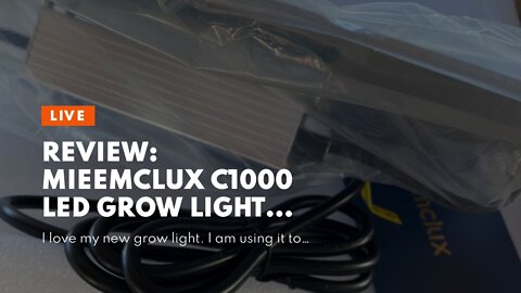 Review: MIEEMCLUX C1000 LED Grow Light with Wide Light Footprint 4x3ft and Upgraded Larger Boar...