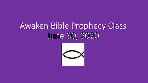 Awaken Prophecy Class 6-30-21 Salus Next Prophecies ch 11-13