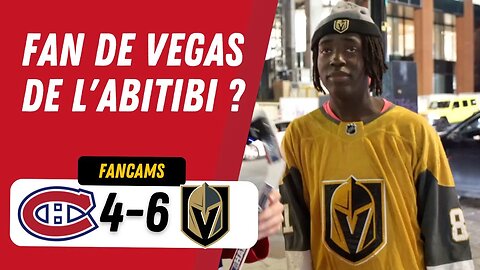 FAN DE VEGAS DE L'ABITIBI ? | MTL 4-6 VGK | FANCAM