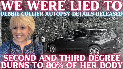 DEBBIE COLLIER'S AUTOPSY RESULTS RELEASED | 80% of Her Body BURNED With NO Straight Answers for WHY!