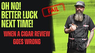 When a Cigar Review Goes Wrong | Cigar prop 2024