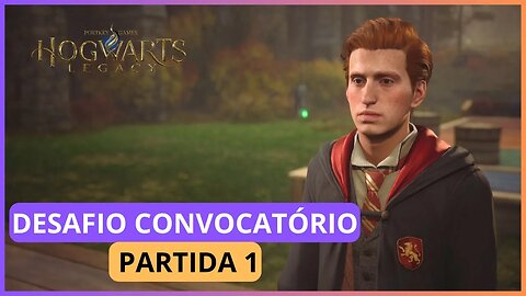 DESAFIO CONVOCATÓRIO PARTIDA 1 | HOGWARTS LEGACY