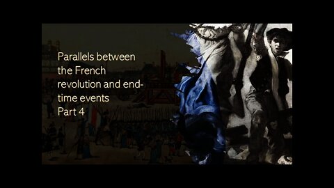 Parallels between the French revolution and latter-day events - Part 4