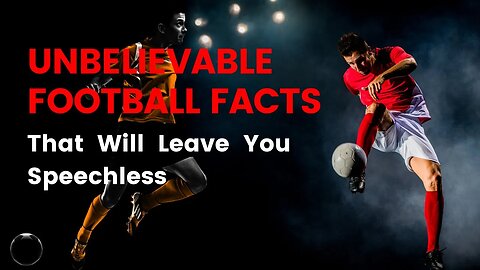 Unbelievable Football Facts That Will Leave You Speechless 2 ,#FootballFacts, #SurprisingFootball,