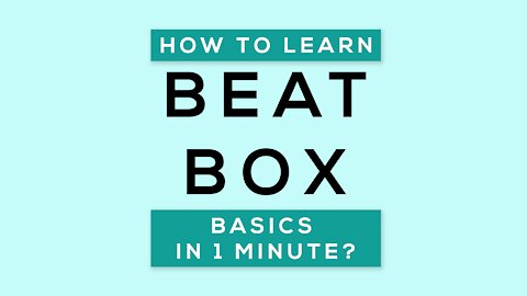 How To Learn Beatbox Basics in 1 Minute