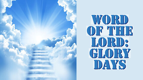 WORD OF THE LORD: GLORY DAYS