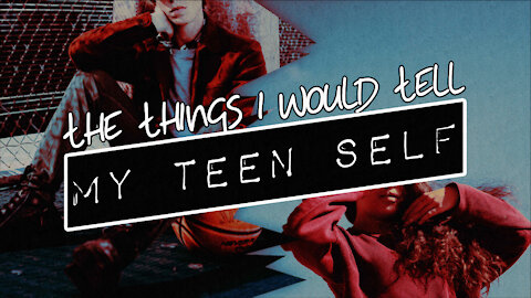 The Things I Would Tell My Teen Self | Pastor Abram Thomas