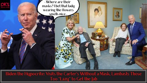 Biden the Hypocrite: Visits the Carter's Without a Mask, Lambasts Those Too "Lazy" to Get the Jab