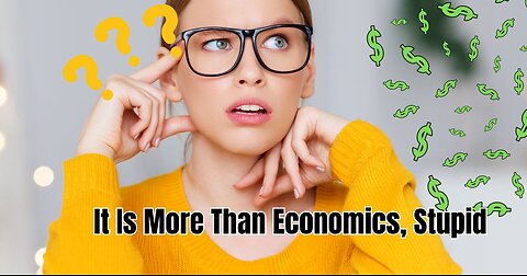 It Is More Than Economics, Stupid