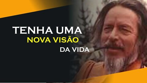 UMA NOVA VISÃO DA VIDA, ALAN WATTS DUBLADO, ECKHART TOLLE DUBLADO