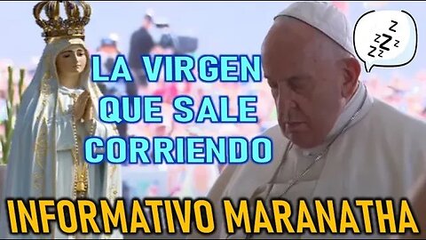 LA VIRGEN APRESADA - INFORMATIVO MARANATHA