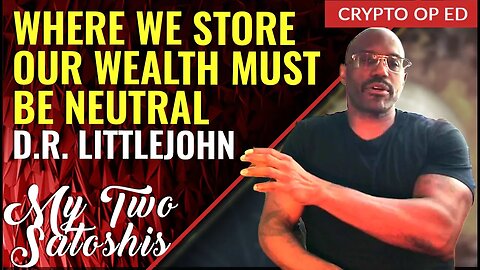 "Where We Store Our Wealth Must Be Neutral" - #Bitcoin #Crypto