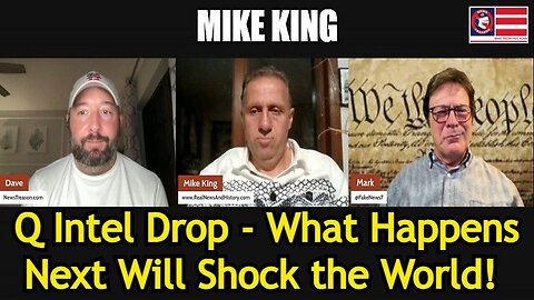 Mike King: Q Intel Drop - What Happens Next Will Shock the World!