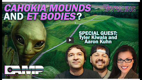 Cahokia Mounds and Mexico's ET Bodies? | The Revealing Ep. 39