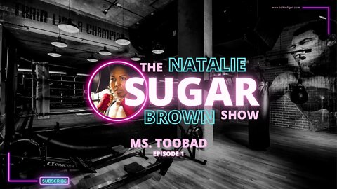 Ms TooBad | The Sugar Show with Natalie Brown | Talkin Fight