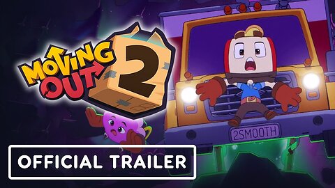 Moving Out 2 - Official Launch Trailer