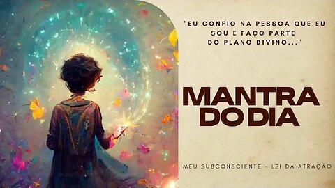 MANTRA DO DIA - EU CONFIO NA PESSOA QUE EU SOU E FAÇO PARTE DO PLANO DIVINO #mantra #leidaatração