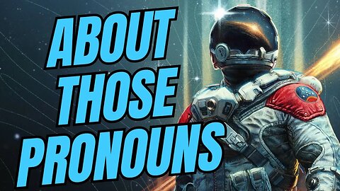 About Those Starfield Pronouns...