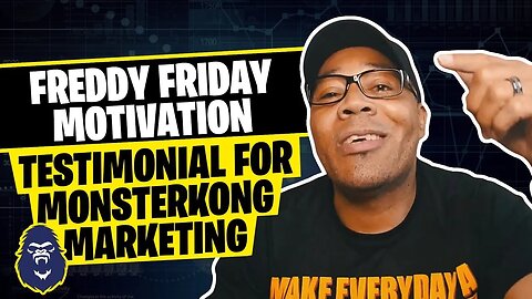 Freddy Friday Motivation MonsterKong Customer Testimonial