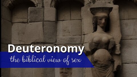 Deuteronomy in the biblical view of sex