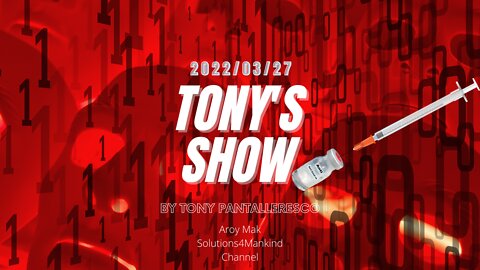 Tony Pantalleresco 2022/03/27 Tony's Show