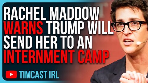 Rachel Maddow WARNS Trump Will Send Her To An INTERNMENT CAMP