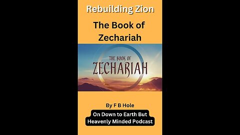 Rebuilding Zion, Zechariah 12, on Down to Earth But Heavenly Minded Podcast