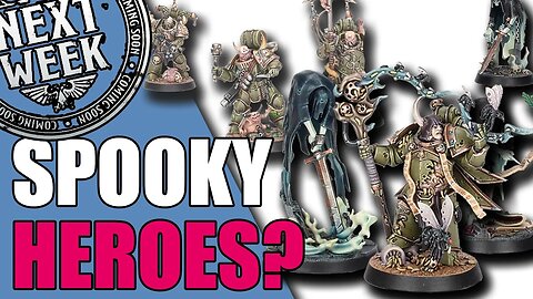 Next Week, Death Guard heroes and Warhammer Underworlds!