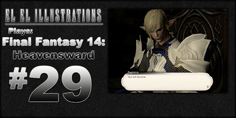 El El Plays Final Fantasy 14: Heavensward Episode 29: Technical Difficulties