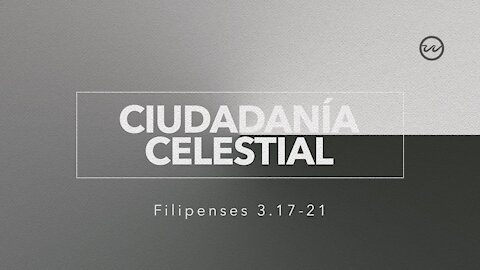 Ciudadanía Celestial: Filipenses 3:20