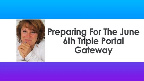 Prepare For The June 6th Triple Portal Gateway