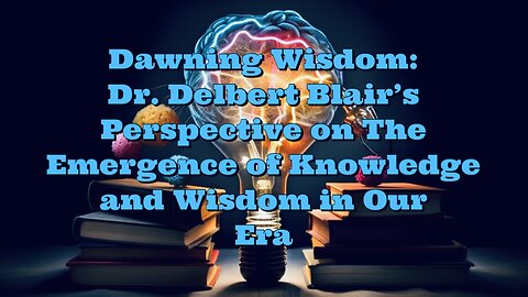 Dr Delbert Blair: Knowledge and Wisdom