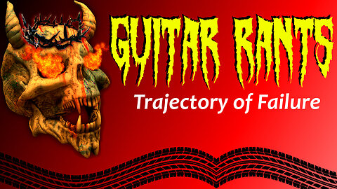 EP.594: Guitar Rants - Trajectory of Failuer