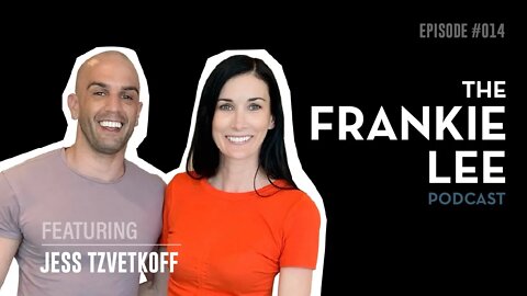 Jess Tzvetkoff - Building Brands - The Frankie Lee Podcast #014