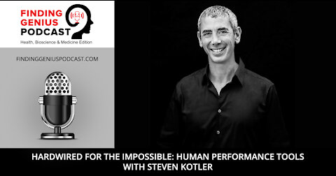 Hardwired for the Impossible: Human Performance Tools with Steven Kotler