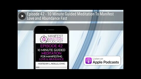 Episode 42 - 10 Minute Guided Meditation To Manifest Love and Abundance Fast