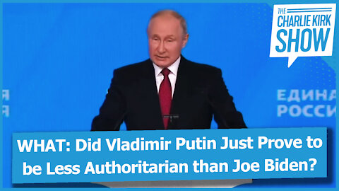 WHAT: Did Vladimir Putin Just Prove to be Less Authoritarian than Joe Biden?