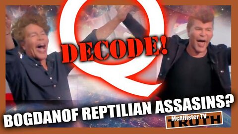 MCALLISTER TV 7/19/22: Q DECQDE! BOGDANOF REPTILIAN ASSASSINS?