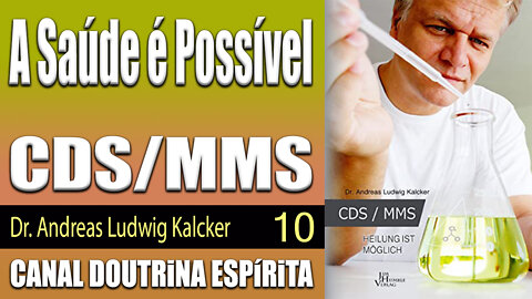 10/10 - CDS ou MMS. A Saúde é Possível - Dr. Andreas Ludwig Kalcker - audiolivro