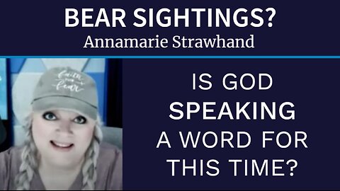 Bear Sightings? Is God Speaking A Word For This Time?