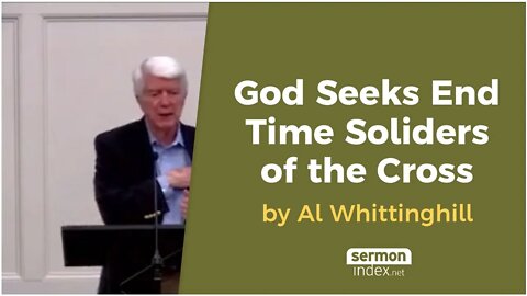 God Seeks End Time Soldiers of the Cross by Al Whittinghill