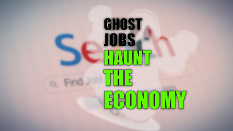 Ghost Jobs Haunt the Economy