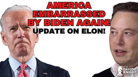 Biden EMBARRASSES AMERICA, Again! Update on Elon! - The David Knight Show