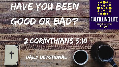 We Won't Get Away With Anything - 2 Corinthians 5:10 - Fulfilling Life Daily Devotional