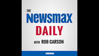 THE NEWSMAX DAILY WITH ROB CARSON JUNE 17, 2021!