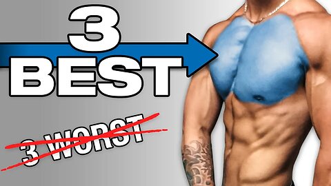 The 3 WORST (And Best) Chest Exercises For Growth