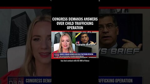 Congress demands answers over child trafficking operation