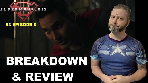 Superman & Lois Season 3 Episode 8 BREAKDOWN & REVIEW